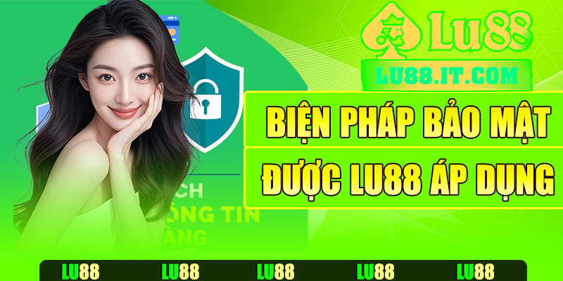 Biện pháp bảo mật được Lu88 áp dụng