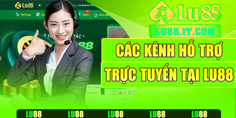 Các kênh hỗ trợ trực tuyến tại Lu88