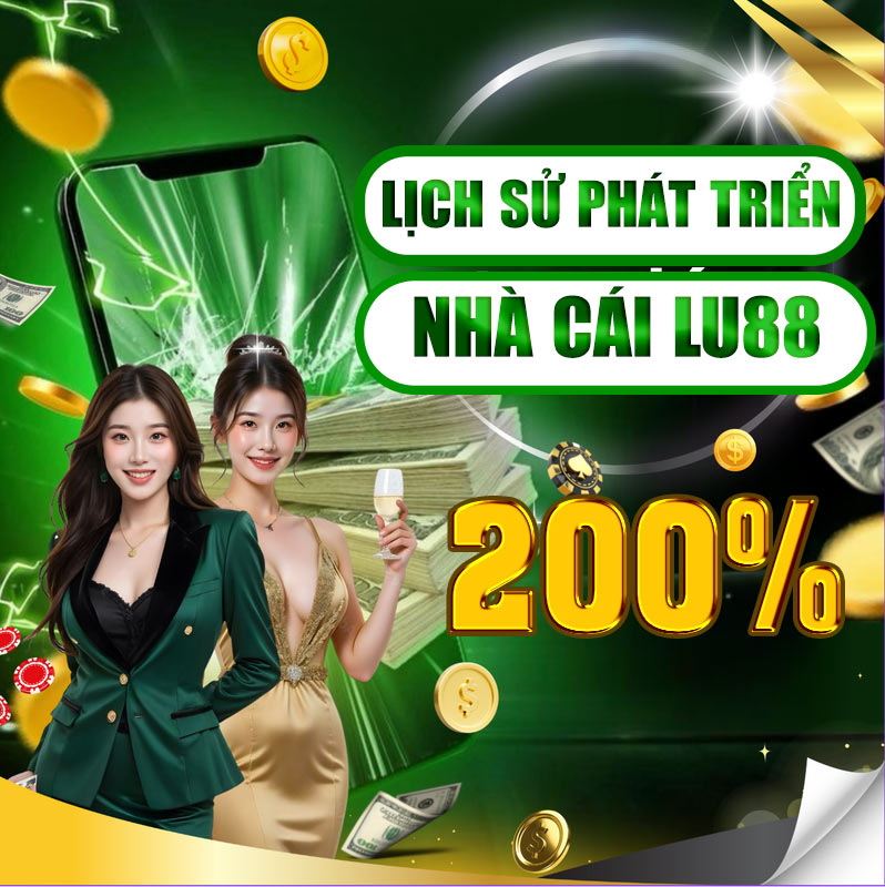 Tổng quan lịch sử hình thành và phát triển của Lu88