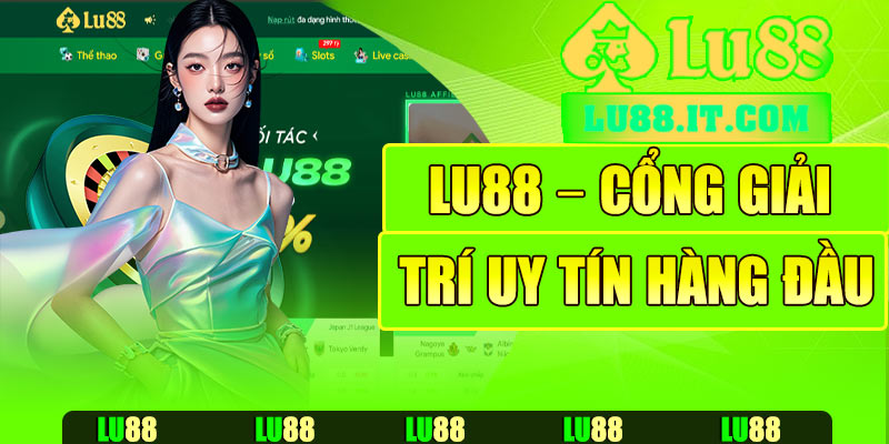 Giới thiệu về Lu88 – Cổng giải trí uy tín hàng đầu 2025
