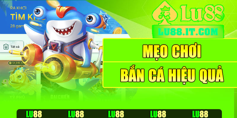 Mẹo chơi bắn cá Lu88 hiệu quả