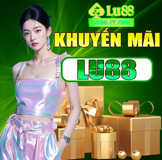 Vì sao nên săn khuyến mãi Lu88?