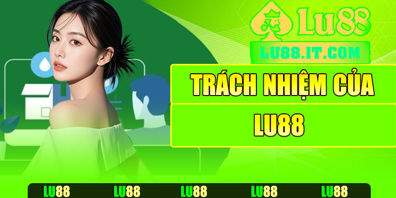 Trách nhiệm của LU88 trong việc hỗ trợ người chơi