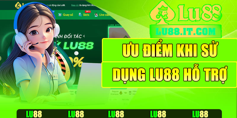 Ưu điểm khi sử dụng Lu88 hỗ trợ trực tuyến