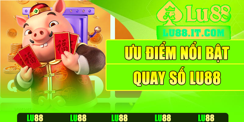 Ưu điểm nổi bật của tính năng quay số Lu88